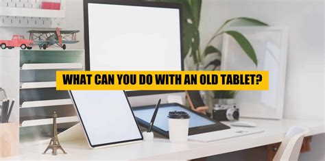 old samsung tablet|Here Are 13 Uses for Old Tablets You No Longer Use.